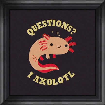 Framed Axolotl Questions Print