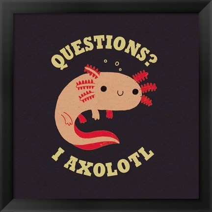 Framed Axolotl Questions Print