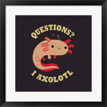 Framed Axolotl Questions Print