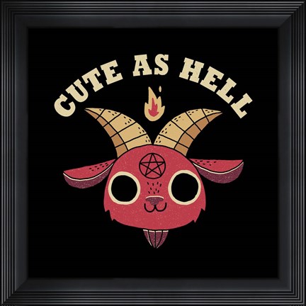 Framed Cute as Hell Print