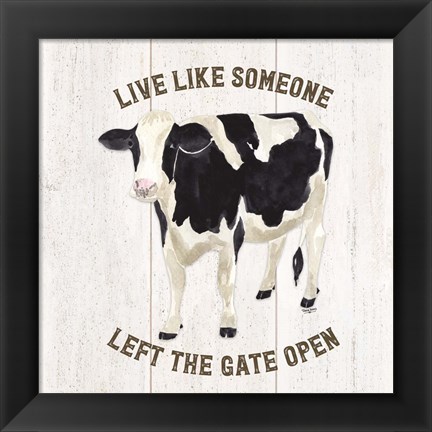 Framed Farm Life Cow Live Like Gate Print