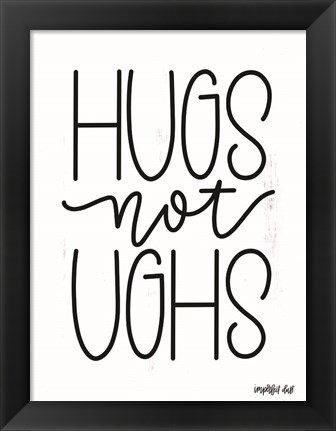 Framed Hugs Not Ughs Print