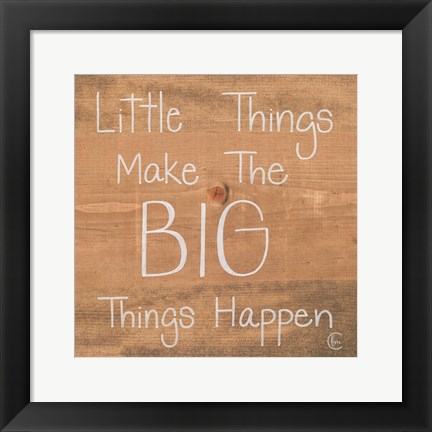 Framed Big Things Make Little Things Happen Print
