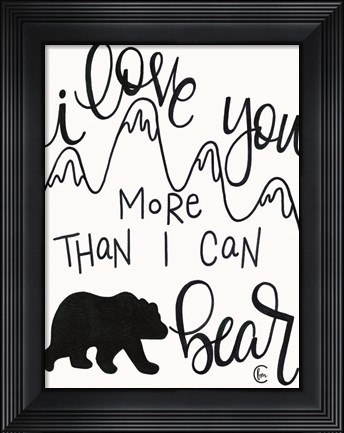 Framed More Than I can Bear Print