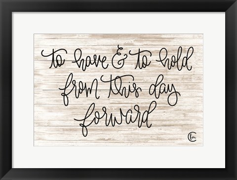 Framed To Have and To Hold Print