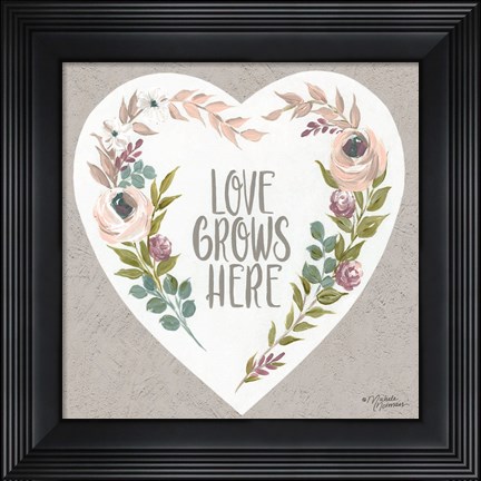 Framed Love Grows Here Print