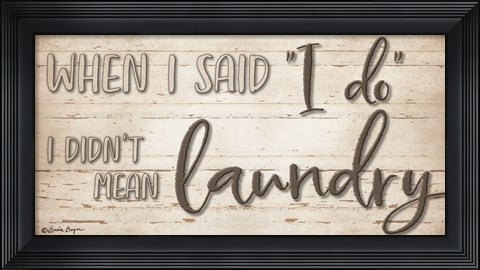 Framed When I Said I Do Print