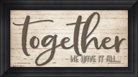 Framed Together We Have It All Print