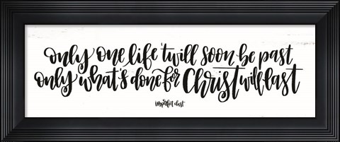 Framed Only One Life Print
