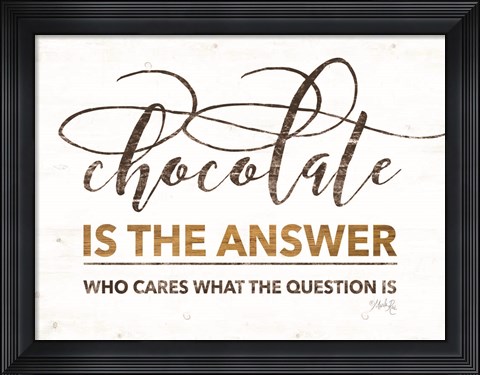 Framed Chocolate is the Answer Print