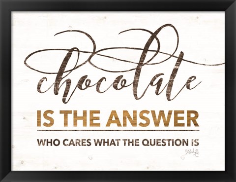 Framed Chocolate is the Answer Print