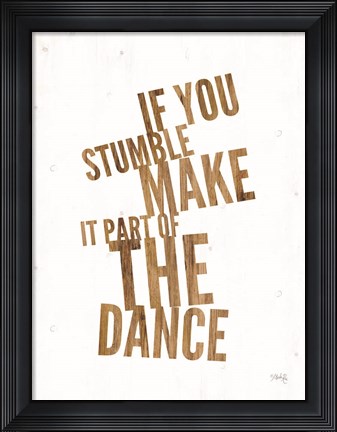 Framed If You Stumble Print