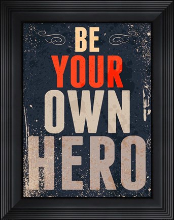 Framed Be Your Own Hero Print
