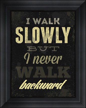 Framed I Walk Slowly Print