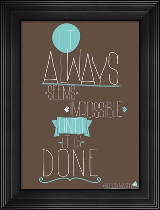 Framed It Always Seems Print