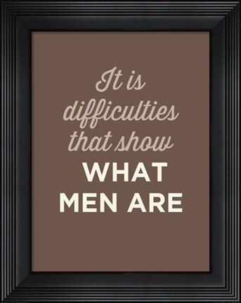 Framed What Men Are Print
