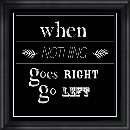 Framed When Nothing Goes Right Print