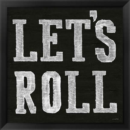 Framed Lets Roll V Print