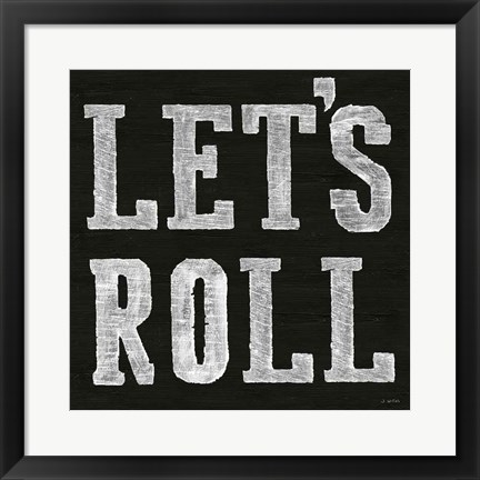 Framed Lets Roll V Print