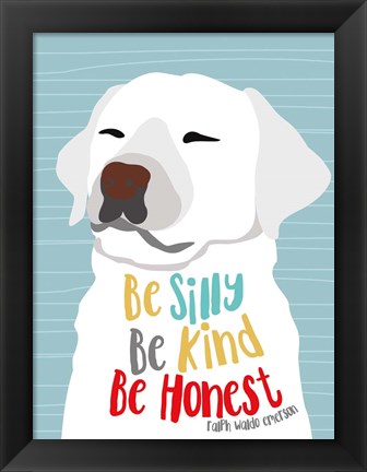 Framed Be Silly, Kind and Honest Print