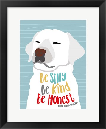 Framed Be Silly, Kind and Honest Print