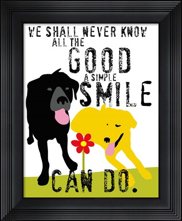 Framed Good a Simple Smile Can Do Print