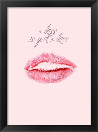 Framed Kiss Is Just a Kiss Print