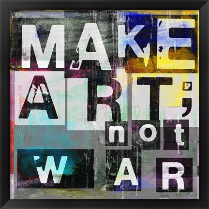 Framed Make Art, Not War Print