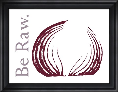 Framed Be Raw Print