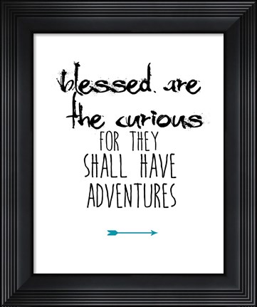 Framed Blessed Are the Curious Print