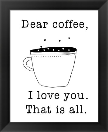 Framed Dear Coffee Print