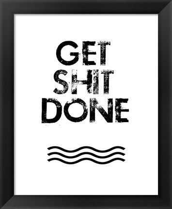 Framed Get Shit Done Print