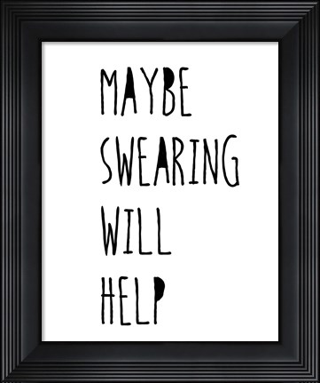 Framed Swearing Helps Print