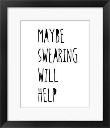 Framed Swearing Helps Print
