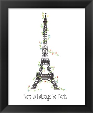 Framed There Will Always Be Paris Print