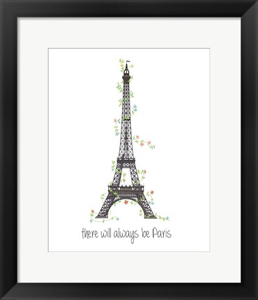 Framed There Will Always Be Paris Print