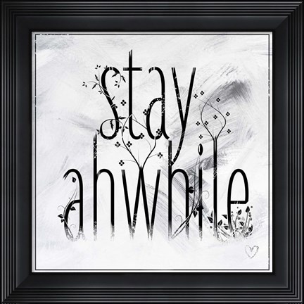 Framed Stay Awhile 2 Print