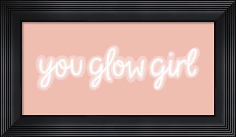 Framed You Glow I Print