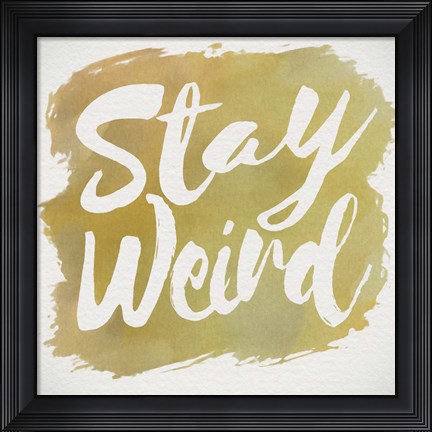 Framed Stay Weird Print
