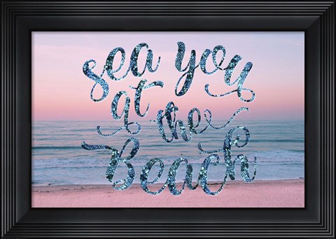 Framed Sea You at the Beach Print