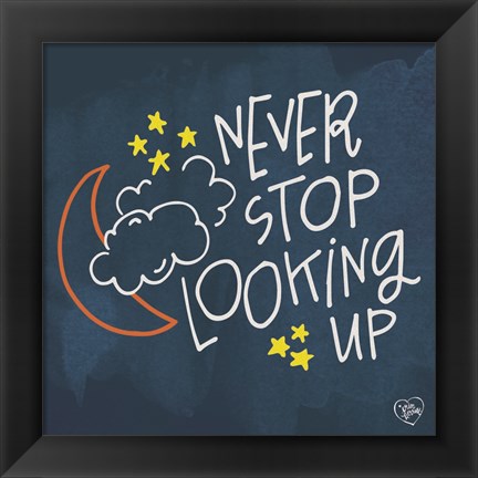 Framed Never Stop Looking Up Print