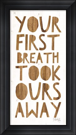 Framed Your First Breath Took Ours Away Print