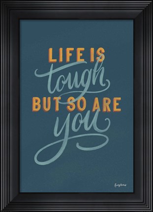 Framed Life is Tough Print