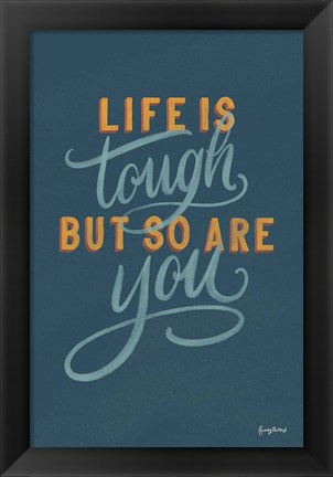 Framed Life is Tough Print