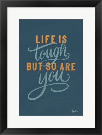 Framed Life is Tough Print