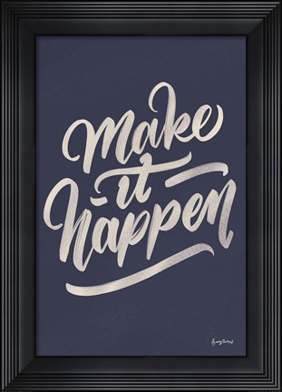 Framed Make it Happen Print