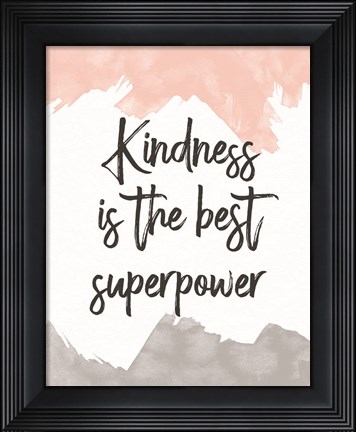 Framed Kindness Is the Best Superpower Print