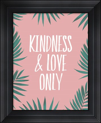 Framed Kindness &amp; Love Only - Palms Print