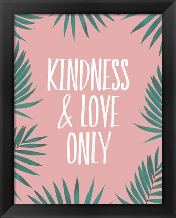 Framed Kindness &amp; Love Only - Palms Print