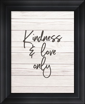Framed Kindness &amp; Love Only - Shiplap Print